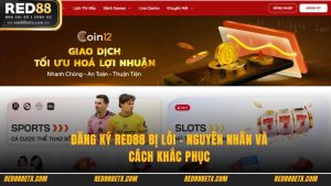 Đăng Ký RED88 Bị Lỗi - Nguyên Nhân Và Cách Khắc Phục
