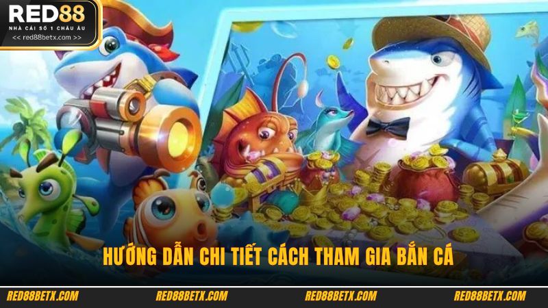 Hướng dẫn chi tiết cách tham gia bắn cá