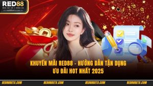 Khuyến Mãi Red88 - Hướng Dẫn Tận Dụng Ưu Đãi Hot Nhất 2025