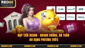 Nạp Tiền Red88 - Nhanh Chóng, An Toàn, Đa Dạng Phương Thức