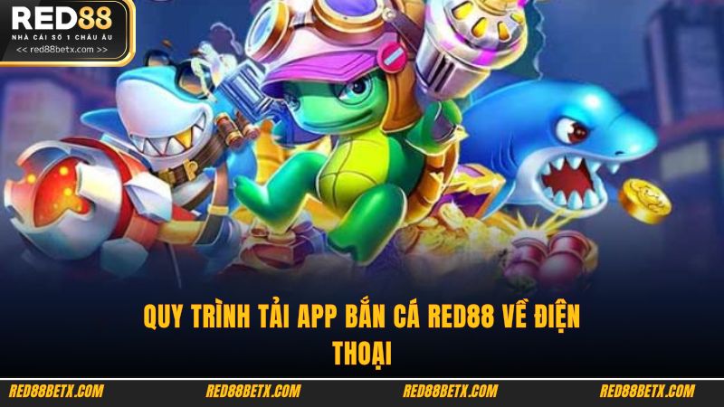 Quy trình tải app bắn cá Red88 về điện thoại