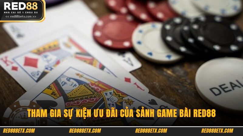 Tham gia sự kiện ưu đãi của sảnh game bài Red88