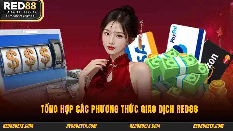 Tổng hợp các phương thức giao dịch Red88