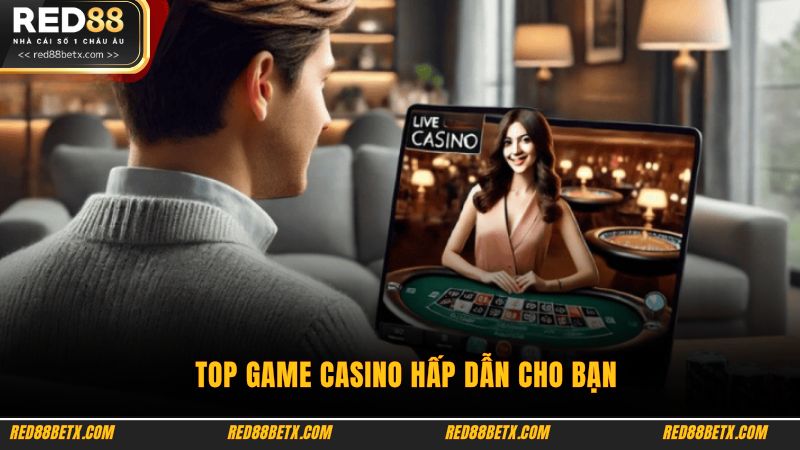 Top game casino hấp dẫn cho bạn